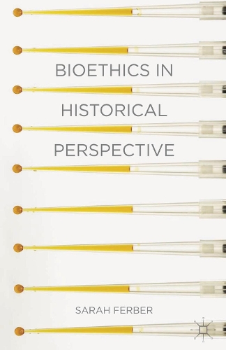 Bioethics in Historical Perspective (Paperback)