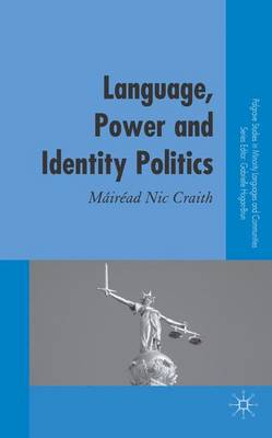 Language, Power and Identity Politics - Palgrave Studies in Minority Languages and Communities (Hardback)