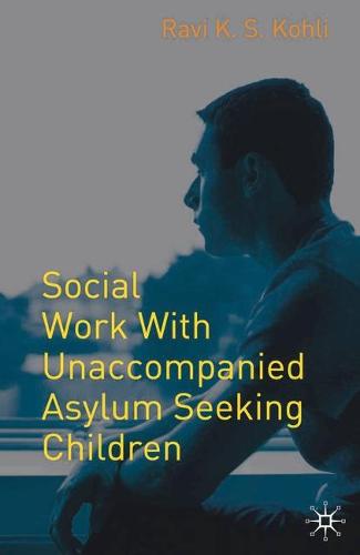 Social Work with Unaccompanied Asylum-Seeking Children (Paperback)