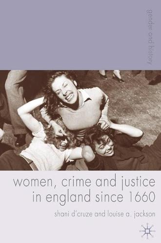 Women, Crime and Justice in England since 1660 - Gender and History (Paperback)