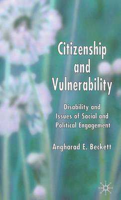 Citizenship and Vulnerability: Disability and Issues of Social and Political Engagement (Hardback)
