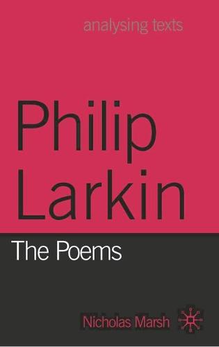 Philip Larkin: The Poems - Analysing Texts (Hardback)