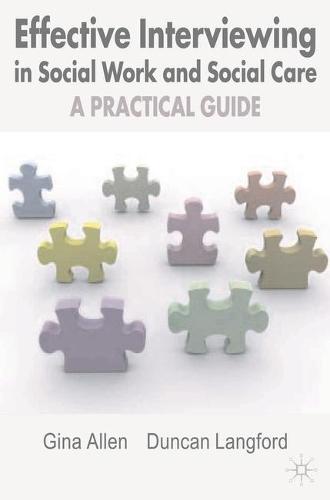 Effective Interviewing in Social Work and Social Care: A Practical Guide (Paperback)