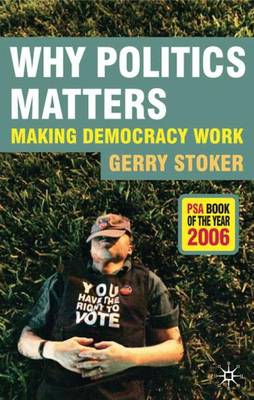 Why Politics Matters: Making Democracy Work (Hardback)