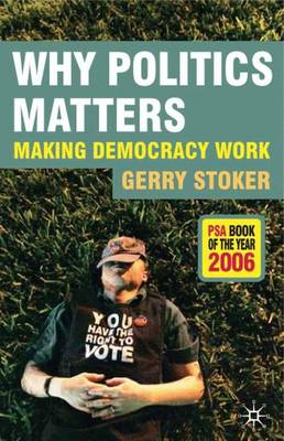 Why Politics Matters by Gerry Stoker | Waterstones