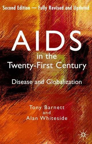 AIDS in the Twenty-First Century: Disease and Globalization Fully Revised and Updated Edition (Paperback)