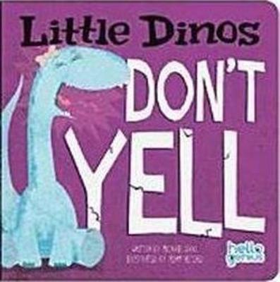 Little Dinos Don't Yell (Board book)