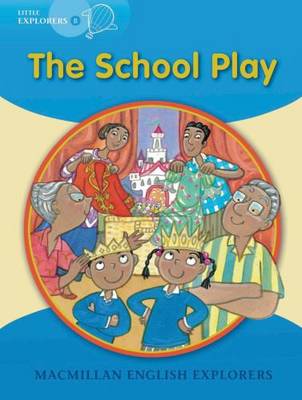 Little Explorers B: The School Play (Paperback)