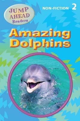 Amazing Dolphins: Level 2B - Jump Ahead Readers (Paperback)