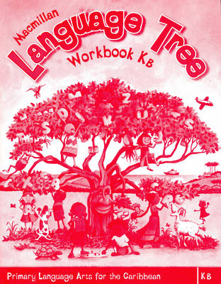 Macmillan Language Tree: Primary Language Arts for the Caribbean: Kindergarten B Workbook (Ages 4-5) (Paperback)