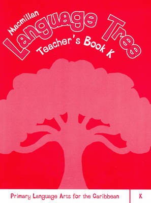 Macmillan Language Tree: Primary Language Arts for the Caribbean: Teacher's Book K (Paperback)