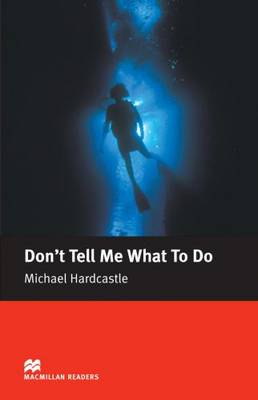 Don t Tell Me What to Do Macmillan reader Elementary level (Board book)