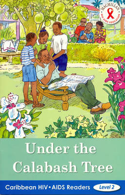 Caribbean HIV/AIDS Readers: Under the Calabash Tree (Level 2) (Paperback)