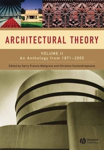 Architectural Theory: Volume II - An Anthology from 1871 to 2005 (Paperback)