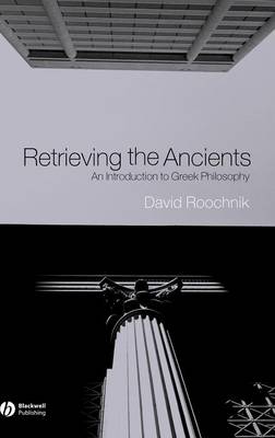 Retrieving the Ancients: An Introduction to Greek Philosophy (Hardback)
