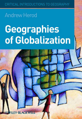 Geographies of Globalization: A Critical Introduction - Critical Introductions to Geography (Paperback)