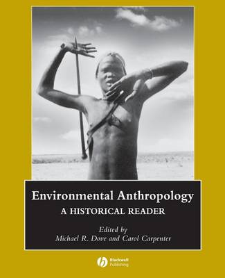 Environmental Anthropology: A Historical Reader - Wiley Blackwell Anthologies in Social and Cultural Anthropology (Paperback)