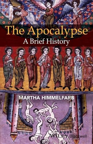 The Apocalypse: A Brief History - Wiley Blackwell Brief Histories of Religion (Paperback)