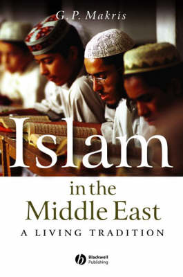 Islam in the Middle East: A Living Tradition (Paperback)