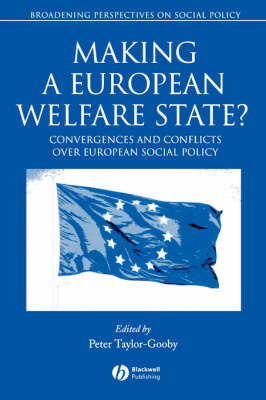 Making a European Welfare State?: Convergences and Conflicts Over European Social Policy - Broadening Perspectives in Social Policy (Paperback)