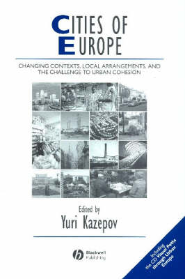 Cities of Europe: Changing Contexts, Local Arrangement and the Challenge to Urban Cohesion - IJURR Studies in Urban and Social Change Book Series (Paperback)