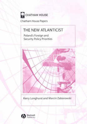 The New Atlanticist: Poland's Foreign and Security Policy Priorities - Chatham House Papers (Paperback)