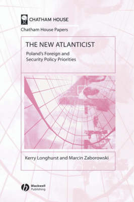 The New Atlanticist: Poland's Foreign and Security Policy Priorities - Chatham House Papers (Hardback)