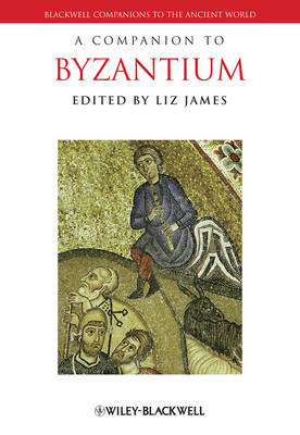 A Companion to Byzantium - Blackwell Companions to the Ancient World (Hardback)