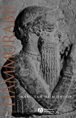 King Hammurabi of Babylon: A Biography - Blackwell Ancient Lives (Hardback)