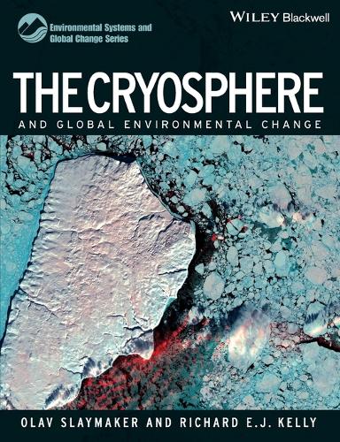 The Cryosphere and Global Environmental Change - Environmental Systems and Global Change Series (Paperback)