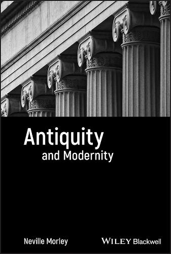 Antiquity and Modernity - Classical Receptions (Hardback)
