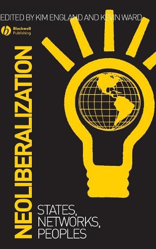 Neoliberalization: States, Networks, Peoples - Antipode Book Series (Hardback)