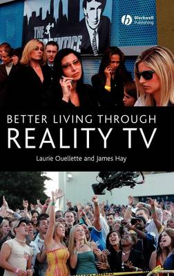 Better Living through Reality TV: Television and Post-Welfare Citizenship (Hardback)