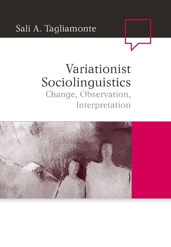 Variationist Sociolinguistics: Change, Observation, Interpretation - Language in Society (Paperback)