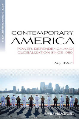 Contemporary America: Power, Dependency, and Globalization since 1980 - Blackwell History of the Contemporary World (Paperback)