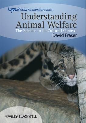 Understanding Animal Welfare: The Science in its Cultural Context - UFAW Animal Welfare (Paperback)