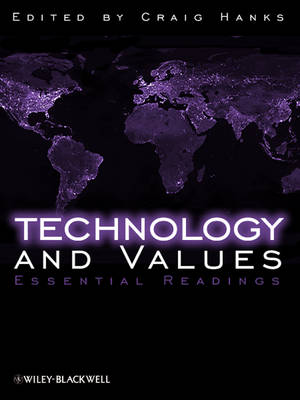 Technology and Values: Essential Readings (Paperback)