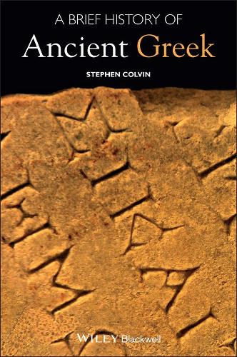 A Brief History of Ancient Greek - Wiley Brief Histories of the Ancient World (Hardback)