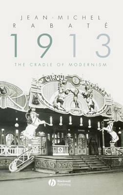 1913: The Cradle of Modernism (Hardback)
