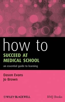 How to Succeed at Medical School: An Essential Guide to Learning - How - How to (Paperback)
