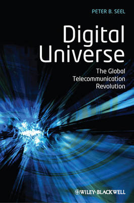 Digital Universe: The Global Telecommunication Revolution (Hardback)