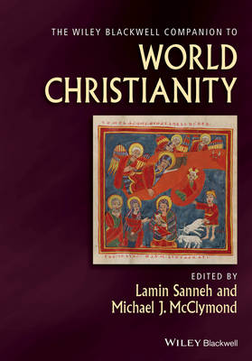 The Wiley Blackwell Companion to World Christianity - Wiley Blackwell Companions to Religion (Hardback)