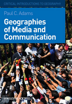 Geographies of Media and Communication - Critical Introductions to Geography (Hardback)
