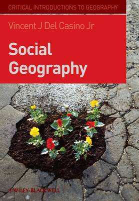 Social Geography: A Critical Introduction - Critical Introductions to Geography (Hardback)