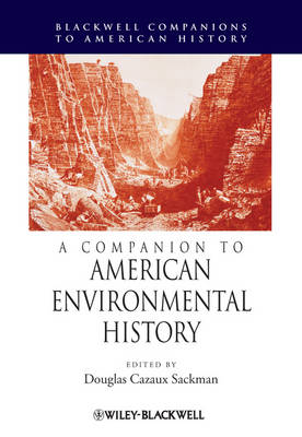A Companion to American Environmental History - Wiley Blackwell Companions to American History (Hardback)