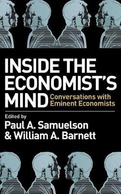 Inside the Economist's Mind: Conversations with Eminent Economists (Hardback)