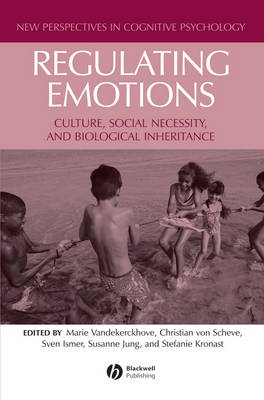 Regulating Emotions: Culture, Social Necessity, and Biological Inheritance (Hardback)