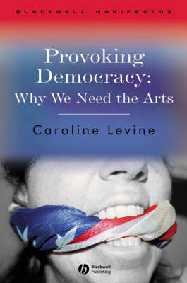 Provoking Democracy: Why We Need the Arts - Blackwell Manifestos (Hardback)