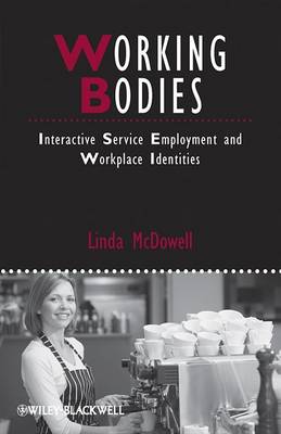 Working Bodies: Interactive Service Employment and Workplace Identities - Studies in Urban and Social Change (Hardback)