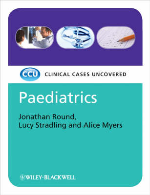 Paediatrics: Clinical Cases Uncovered - Clinical Cases (Paperback)